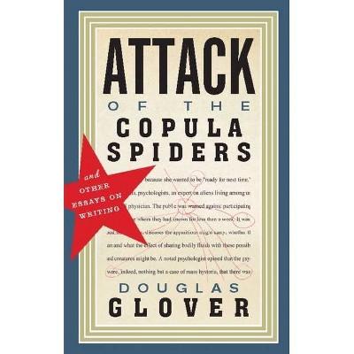 Attack of the Copula Spiders - by  Douglas Glover (Paperback)