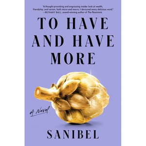 To Have and Have More - by  Sanibel (Hardcover) - 1 of 1
