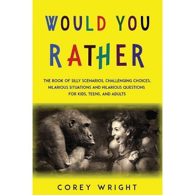 Would You Rather Book - by  Corey Wright (Paperback)