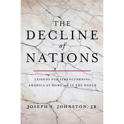 The Decline of Nations - by  Joseph F Johnston (Hardcover)