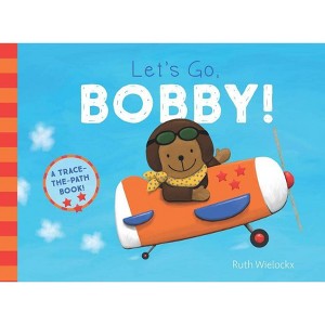 Let's Go, Bobby! - by  Ruth Wielockx (Board Book) - 1 of 1