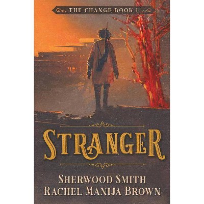 Stranger - (Change) by  Rachel Manija Brown & Sherwood Smith (Paperback)