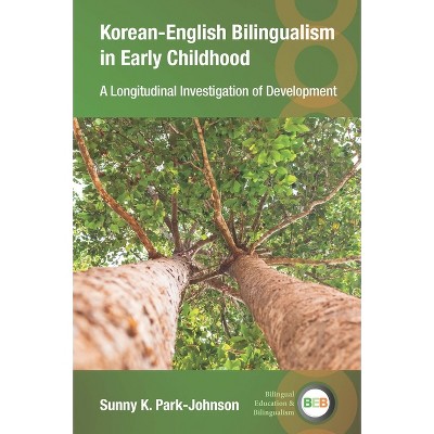 Korean-English Bilingualism in Early Childhood - (Bilingual Education & Bilingualism) by  Sunny K Park-Johnson (Paperback)