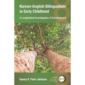 Korean-English Bilingualism in Early Childhood - (Bilingual Education & Bilingualism) by  Sunny K Park-Johnson (Paperback) - 1 of 1