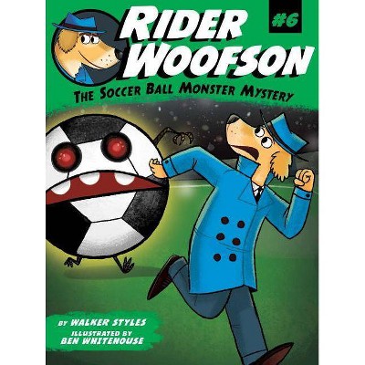 The Soccer Ball Monster Mystery, 6 - (Rider Woofson) by  Walker Styles (Paperback)