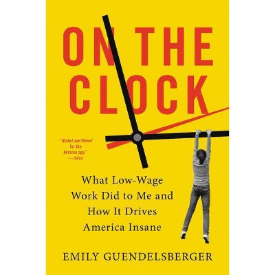 On the Clock - by  Emily Guendelsberger (Paperback)