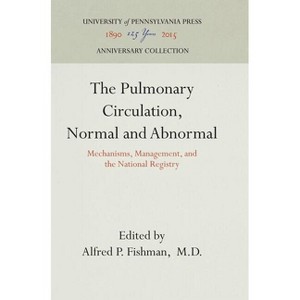 The Pulmonary Circulation, Normal and Abnormal - (Anniversary Collection) by  M D (Hardcover) - 1 of 1
