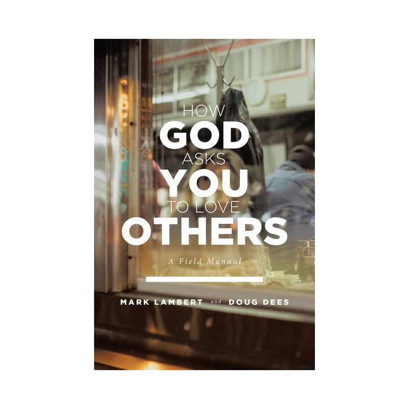 How God Asks You To Love Others - by  Mark Lambert & Doug Dees (Paperback), 1 of 2