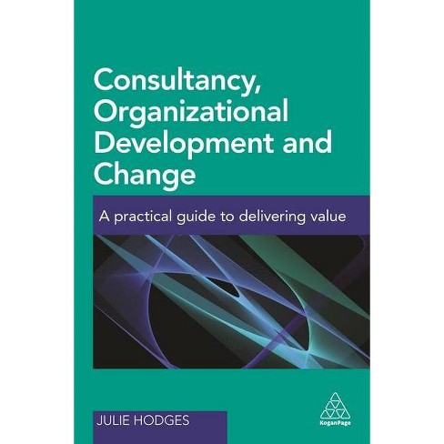 Consultancy, Organizational Development and Change - by  Julie Hodges (Paperback) - image 1 of 1