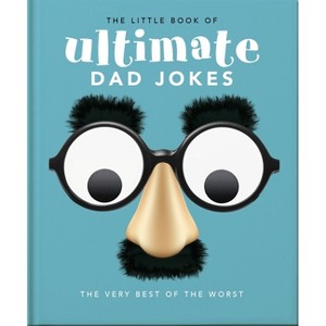 The Little Book of Ultimate Dad Jokes - by  Orange Hippo! (Hardcover) - 1 of 1