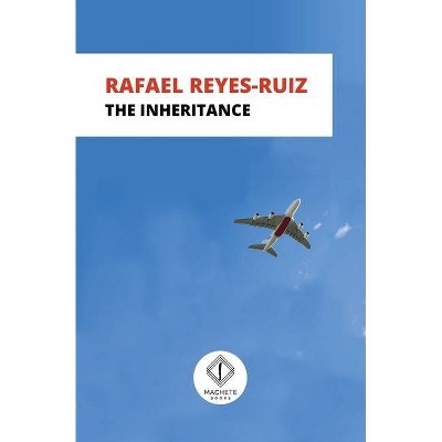 The Inheritance - by  Rafael Reyes-Ruiz (Paperback)