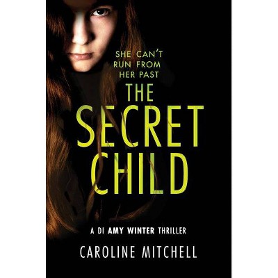 The Secret Child - (Di Amy Winter Thriller) by  Caroline Mitchell (Paperback)