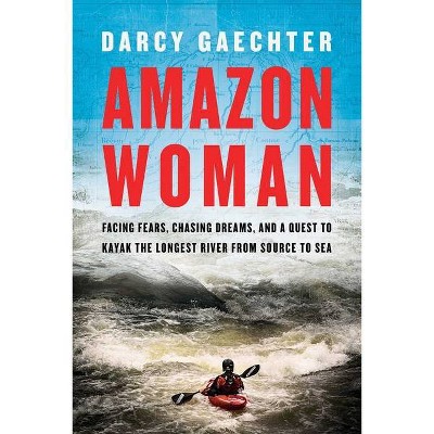 Amazon Woman - by  Darcy Gaechter (Hardcover)