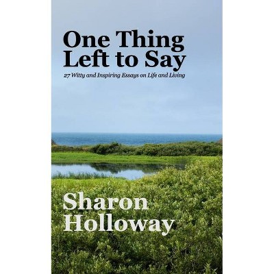 One Thing Left to Say - by  Sharon Holloway (Paperback)