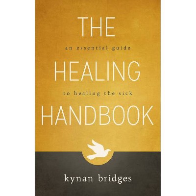 The Healing Handbook - by  Kynan Bridges (Paperback)