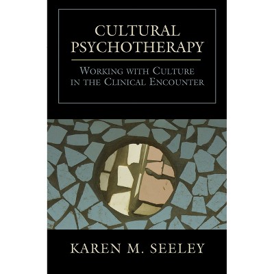 Cultural Psychotherapy - by  Karen M Seeley (Paperback)