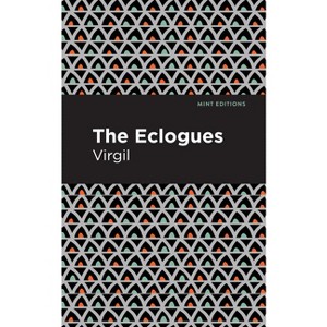The Eclogues - (Mint Editions (Poetry and Verse)) by  Virgil (Paperback) - 1 of 1