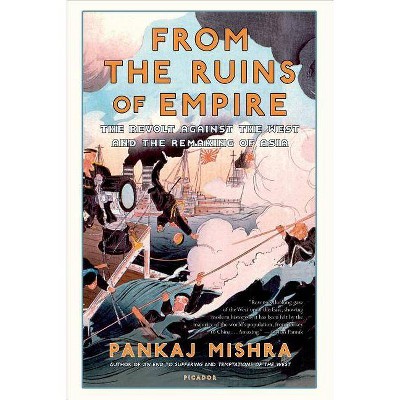 From the Ruins of Empire - by  Pankaj Mishra (Paperback)