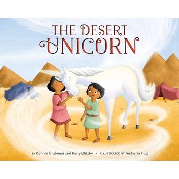 The Desert Unicorn - by  Bonnie Grubman & Kerry Olitzky (Hardcover)