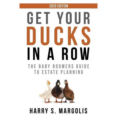 Get Your Ducks in a Row - 2nd Edition by  Harry S Margolis (Paperback)