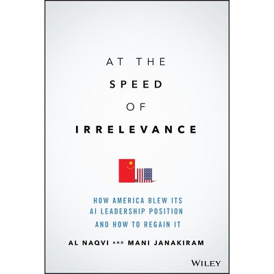At the Speed of Irrelevance - by  Al Naqvi & Mani Janakiram (Hardcover)