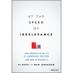 At the Speed of Irrelevance - by  Al Naqvi & Mani Janakiram (Hardcover) - 1 of 1