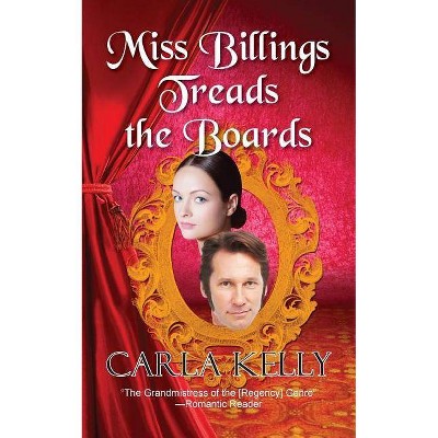 Miss Billings Treads the Boards - by  Carla Kelly (Paperback)