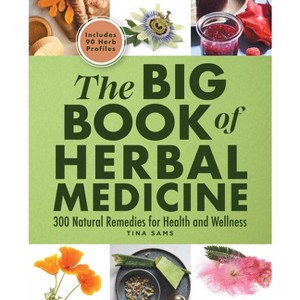 The Big Book of Herbal Medicine - by  Tina Sams (Paperback) - 1 of 1