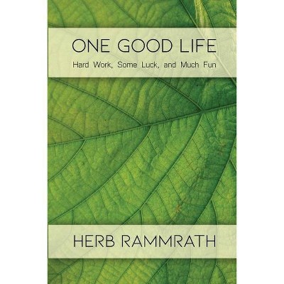 One Good Life - by  Herb Rammrath (Paperback)