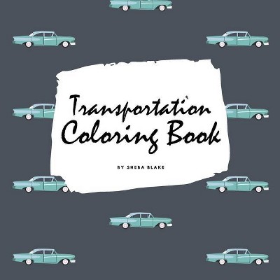 Transportation Coloring Book for Children (8.5x8.5 Coloring Book / Activity Book) - by  Sheba Blake (Paperback)