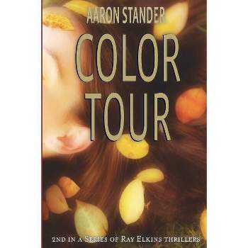 Color Tour - (Ray Elkins Thrillers) by  Aaron Stander (Paperback)