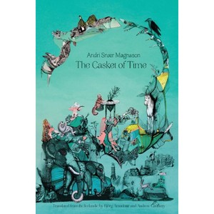 The Casket of Time - by  Andri Snær Magnason (Hardcover) - 1 of 1