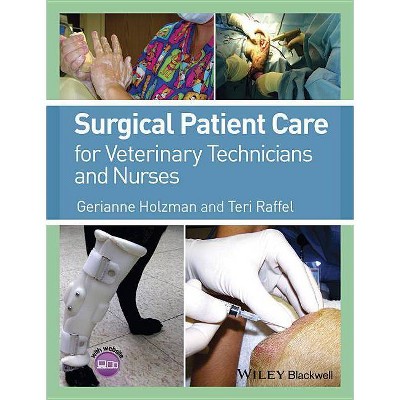 Surgical Patient Care for Veterinary Technicians and Nurses - by  Gerianne Holzman & Teri Raffel (Paperback)