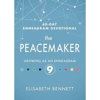 The Peacemaker - (60-Day Enneagram Devotional) by  Elisabeth Bennett (Hardcover)