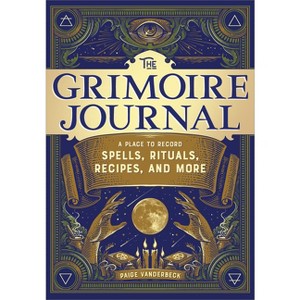 The Grimoire Journal - by  Paige Vanderbeck (Paperback) - 1 of 1