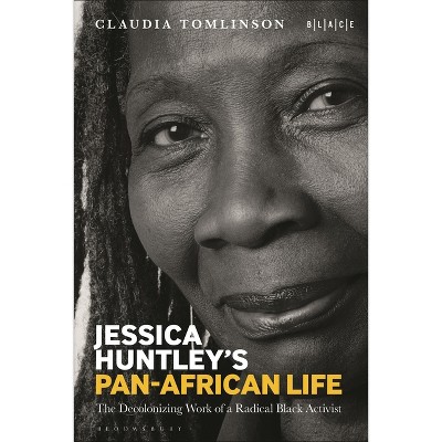 Jessica Huntley's Pan-African Life - (Black Literary and Cultural Expressions) by  Claudia Tomlinson (Hardcover)