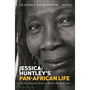 Jessica Huntley's Pan-African Life - (Black Literary and Cultural Expressions) by  Claudia Tomlinson (Hardcover) - 1 of 1