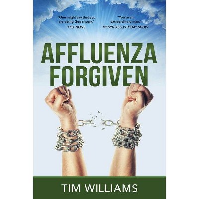 Affluenza Forgiven - by  Tim Williams (Paperback)