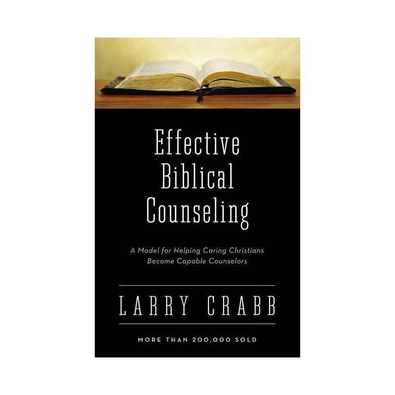 Effective Biblical Counseling - by  Larry Crabb (Hardcover), 1 of 2