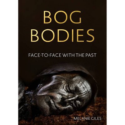 Bog bodies - by  Melanie Giles (Paperback)