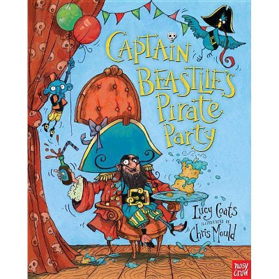 Captain Beastlie's Pirate Party - by  Lucy Coats (Hardcover)