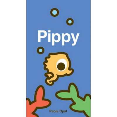 Pippy - (Simply Small) by  Paola Opal (Board Book)