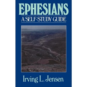 Ephesians- Jensen Bible Self Study Guide - (Jensen Bible Self-Study Guide) by  Irving L Jensen (Paperback) - 1 of 1