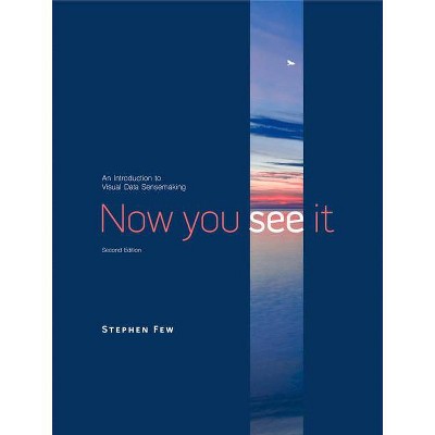 Now You See It - 2nd Edition by  Stephen Few (Hardcover)