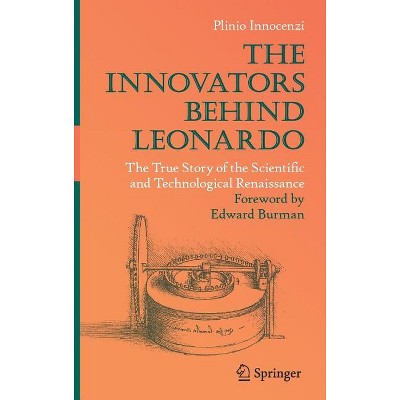 The Innovators Behind Leonardo - by  Plinio Innocenzi (Hardcover)
