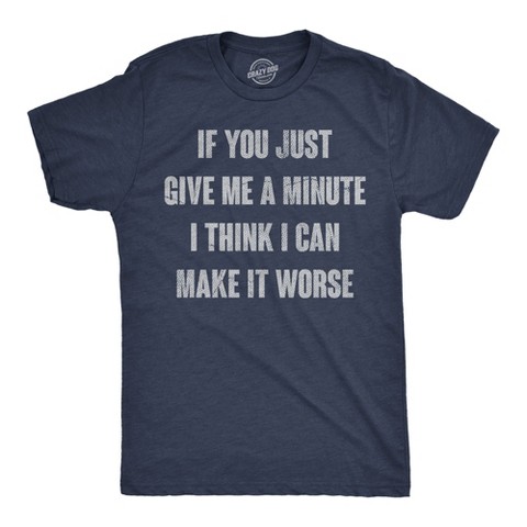 Мужские футболки Crazy Dog T-Shirts, Inc. Mens Funny T Shirts If You Just Give Me A Minute I Think I Can Make It Worse Sarcastic Tee for Men - Crazy Dog Men's T Shirt With Sarcastic XL