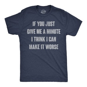 Mens Funny T Shirts If You Just Give Me A Minute I Think I Can Make It Worse Sarcastic Tee For Men - Crazy Dog Men's T Shirt - 1 of 4