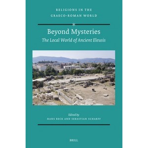 Beyond Mysteries: The Local World of Ancient Eleusis - (Religions in the Graeco-Roman World) (Hardcover) - 1 of 1