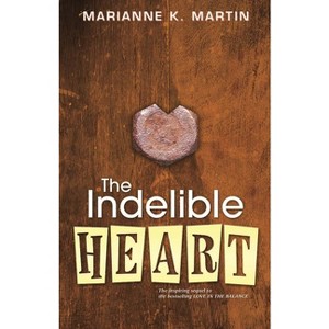 The Indelible Heart - by  Marianne K Martin (Paperback) - 1 of 1