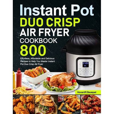 The Instant Pot(r) Duo Crisp Air Fryer Cookbook - (instant Pot(r) Recipe  Books) By Amber Netting (paperback) : Target